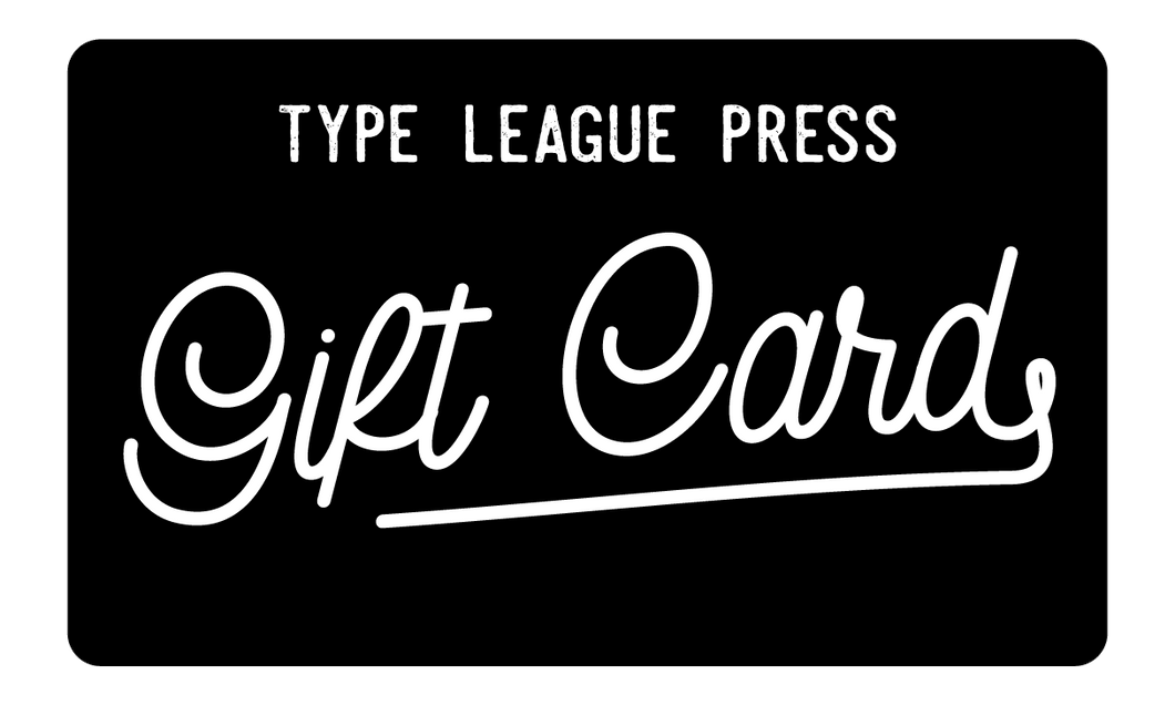 Type League Press Gift Card