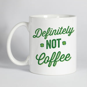 Definitely Not Coffee St. Patrick's Day Mug
