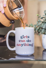 Load image into Gallery viewer, Girls Can Do Anything Mug
