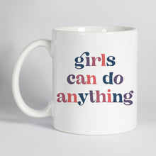 Load image into Gallery viewer, Girls Can Do Anything Mug
