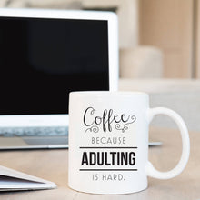 Load image into Gallery viewer, Coffee Because Adulting is Hard Mug
