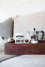 Load image into Gallery viewer, Home is Where Dad is Personalized Mug
