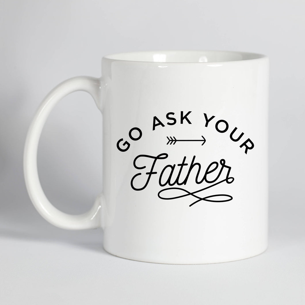 Go Ask your Father Mug