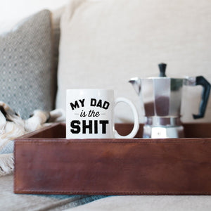My Dad is the Shit Mug