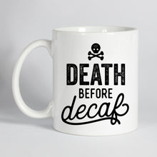 Load image into Gallery viewer, Death Before Decaf Mug
