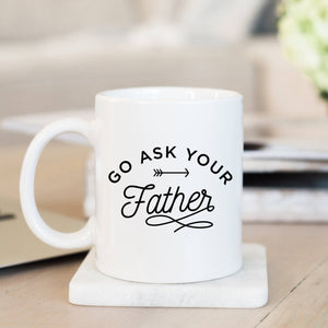 Go Ask your Father Mug