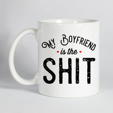 Load image into Gallery viewer, My Boyfriend is the Shit Mug
