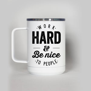 Work Hard and Be Nice Travel Mug