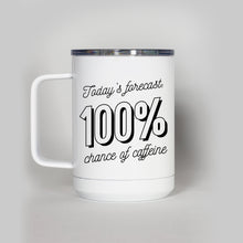 Load image into Gallery viewer, 100% Chance of Caffeine Travel Mug
