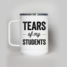 Load image into Gallery viewer, Tears of My Students Travel Mug

