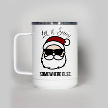 Load image into Gallery viewer, Let it Snow Somewhere Else Travel Mug
