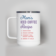 Load image into Gallery viewer, Mom&#39;s Iced Coffee Travel Mug
