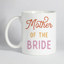 Load image into Gallery viewer, Mother of the Bride Mug
