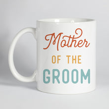 Load image into Gallery viewer, Mother of the Groom Mug
