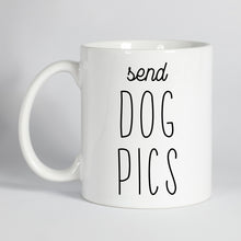 Load image into Gallery viewer, Send Dog Pics Mug

