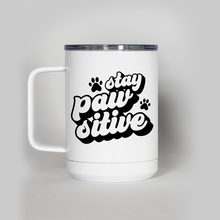 Load image into Gallery viewer, Stay Pawsitive Travel Mug
