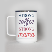 Load image into Gallery viewer, Strong Coffee Strong Mama Travel Mug
