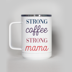 Strong Coffee Strong Mama Travel Mug